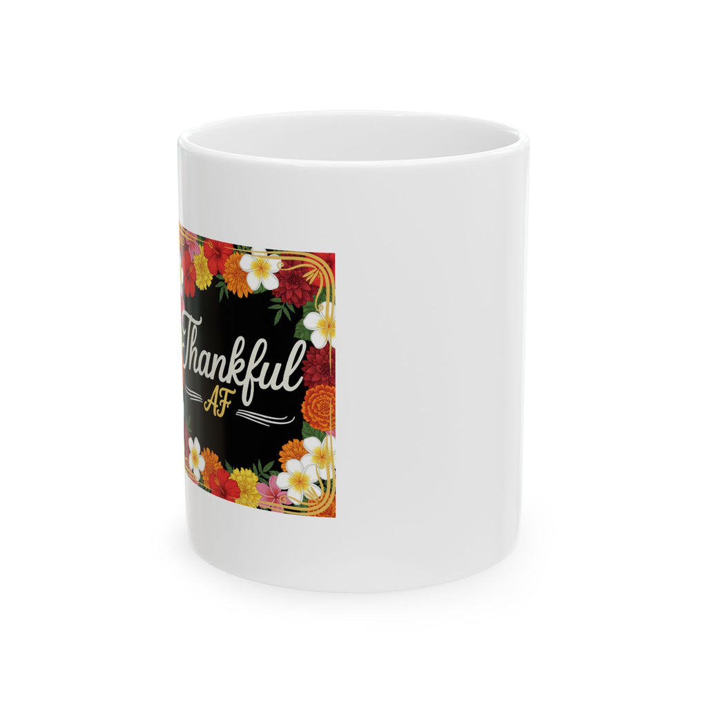 Thankful AF Floral Ceramic Mug — Thanksgiving Coffee Cup (11oz & 15oz)