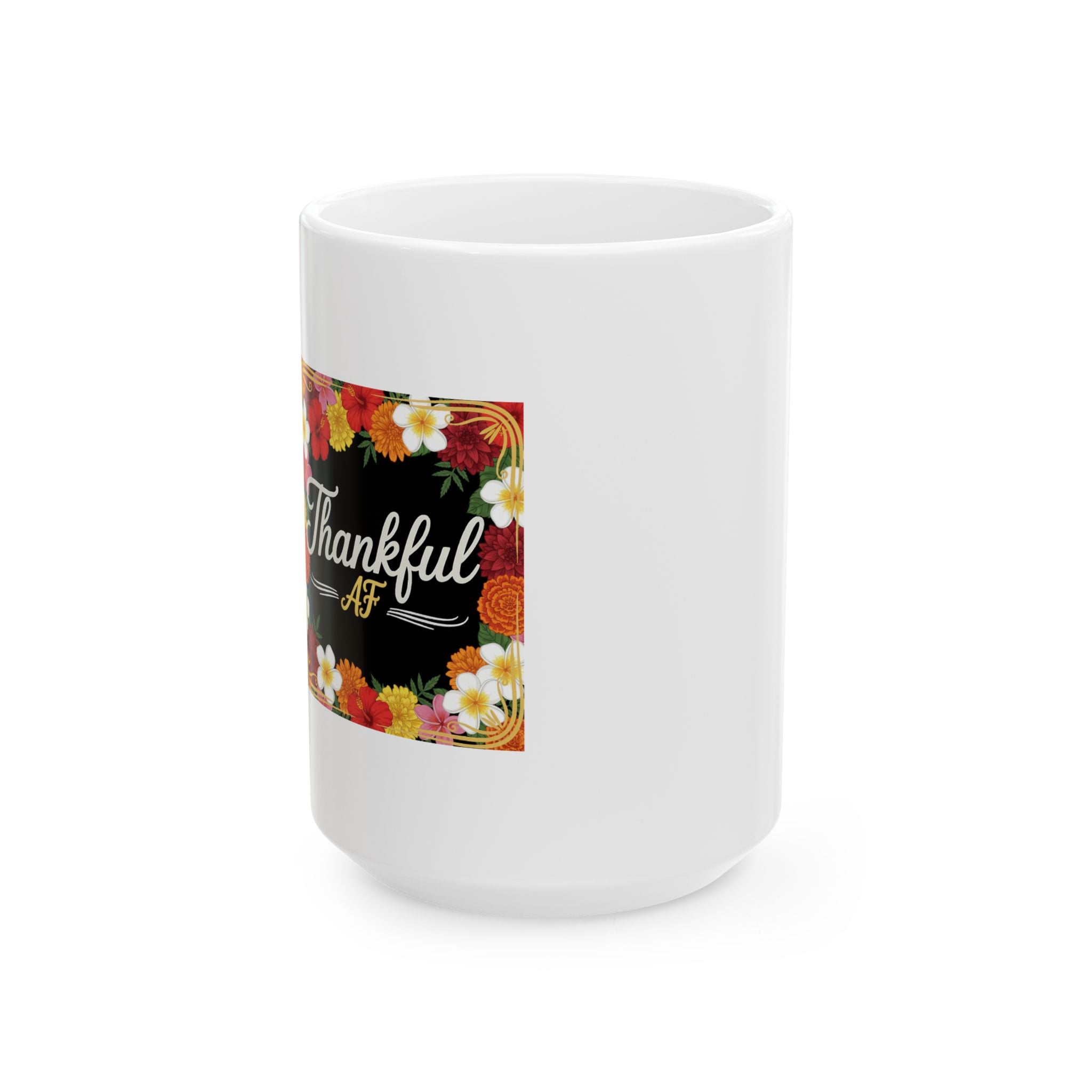 Thankful AF Floral Ceramic Mug — Thanksgiving Coffee Cup (11oz & 15oz)